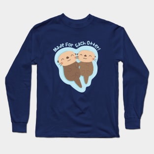 Cute Sea Otters Holding Paws, Made For Each Otter Long Sleeve T-Shirt